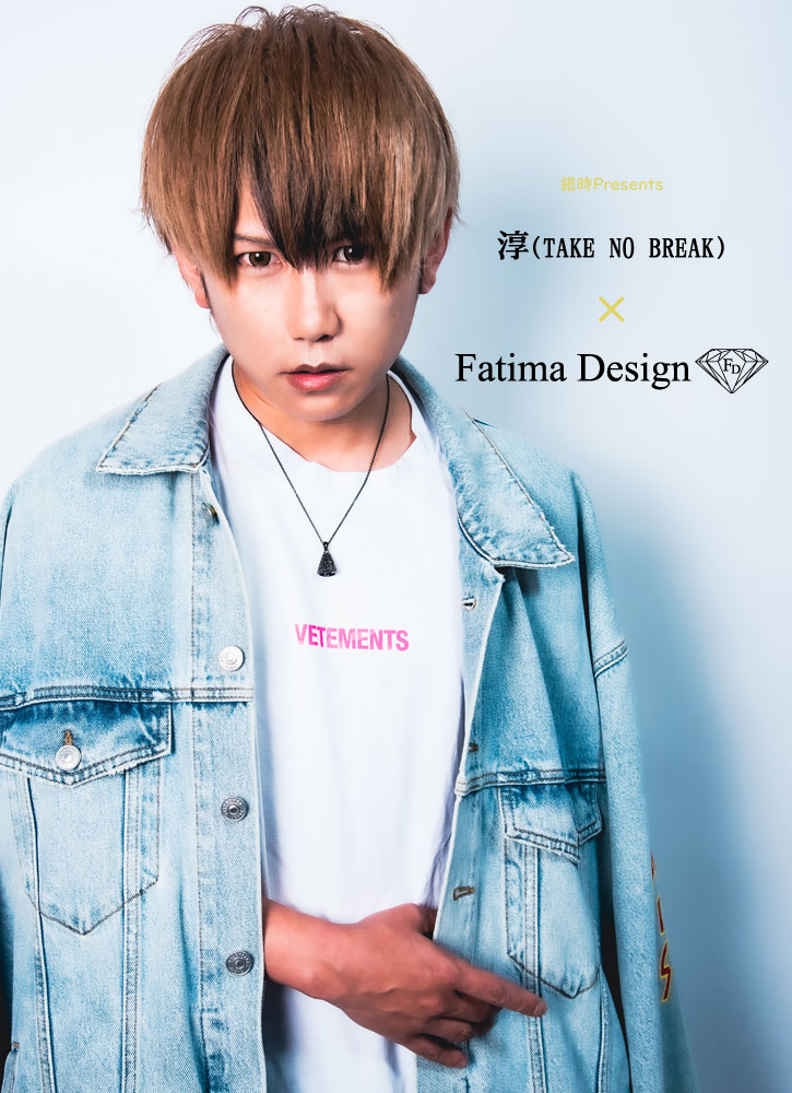 ≪淳(TAKE NO BREAK) × Fatima Design コラボアクセサリー Vol.2